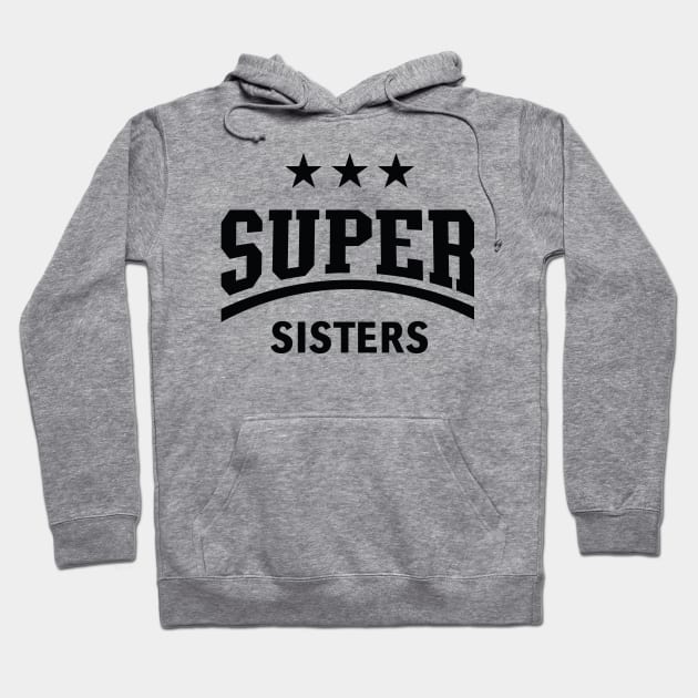 Super Sisters (Black) Hoodie by MrFaulbaum